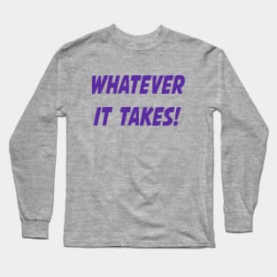 Whatever It Takes - Purple Long Sleeve T-Shirt